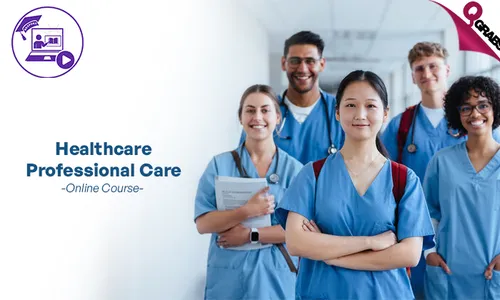 Healthcare Professional Care Certificate Online Training Course!